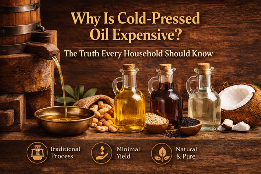 Why Is Cold-Pressed Oil Expensive? The Truth Every Household Should Know